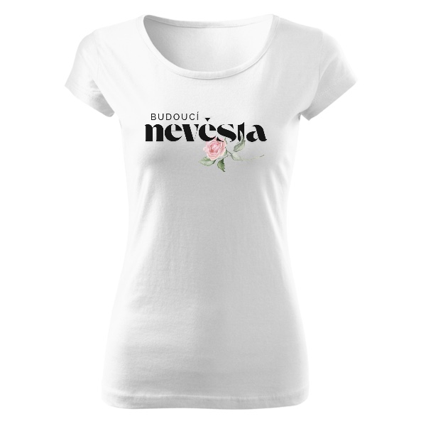 Tričko s potiskem Budoucí nevěsta a růže